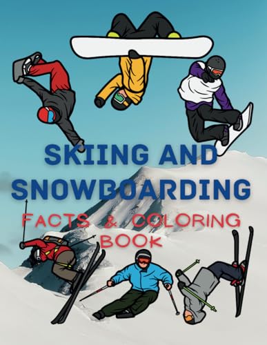 Skiing and Snowboarding: Facts & Coloring Book: Activity Book for Children Aged 2 to 16 Years (Sports: Facts and Coloring Books, Band 17) von Independently published