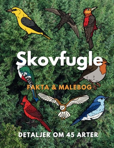 Skovfugle: Fakta og malebog: for børn i alderen 2 til 16 år Skovfugle: Fakta og malebog: for børn i alderen 2 til 16 år von Independently published