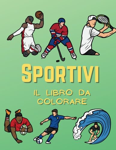 Sportivi Il libro da colorare: per bambini dai 2 ai 10 anni Sportivi Il libro da colorare: per bambini dai 2 ai 10 anni von Independently published