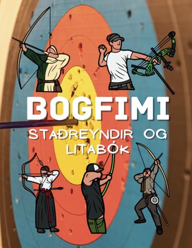 Staðreyndir um Bogfimi og litabók: Athafnabók fyrir börn á aldrinum 2 til 12 ára Staðreyndir um Bogfimi og litabók: Athafnabók fyrir börn á aldrinum 2 til 12 ára von Independently published