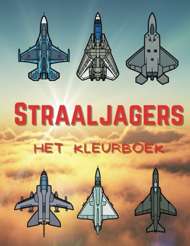 Straaljagers Het Kleurboek: Gevechtsvliegtuig kleurstof doeboek voor kinderen van 2 tot 12 jaar Straaljagers Het Kleurboek: Gevechtsvliegtuig kleurstof doeboek voor kinderen van 2 tot 12 jaar von Independently published