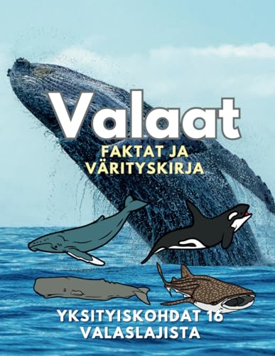 Valaat: Faktat ja värityskirja: 2–16-vuotiaille lapsille Valaat: Faktat ja värityskirja: 2–16-vuotiaille lapsille von Independently published