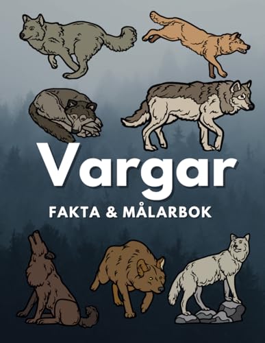Vargar: Fakta och målarbok: Aktivitetsbok för barn i åldrarna 5 till 16 år Vargar: Fakta och målarbok: Aktivitetsbok för barn i åldrarna 5 till 16 år von Independently published