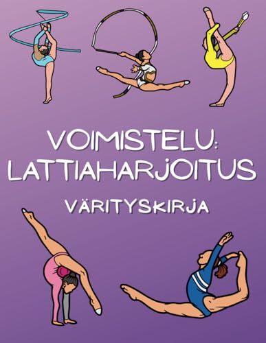 Voimistelu Lattiaharjoitus Värityskirja: Tehtäväkirja 4–16-vuotiaille lapsille Voimistelu Lattiaharjoitus Värityskirja: Tehtäväkirja 4–16-vuotiaille lapsille von Independently published