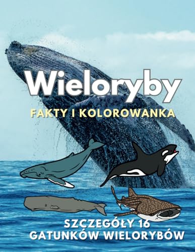 Wieloryby: fakty i kolorowanka: dla dzieci w wieku od 2 do 16 lat Wieloryby: fakty i kolorowanka: dla dzieci w wieku od 2 do 16 lat von Independently published
