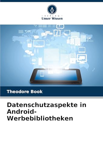 Datenschutzaspekte in Android-Werbebibliotheken von Verlag Unser Wissen
