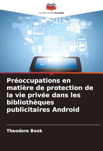 Préoccupations en matière de protection de la vie privée dans les bibliothèques publicitaires Android von Editions Notre Savoir