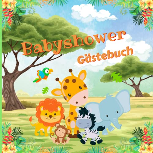 Babyshower Gästebuch: Gästebuch & Fotoalbum zur Baby Shower Geschenk für eine unvergessliche Party ,für Mädchen und Jungen , Dschungel Safari ,Gästebuch für Wünsche, Zeichnungen & Fotos Babyshower Gästebuch: Gästebuch & Fotoalbum zur Baby Shower Geschenk für eine unvergessliche Party ,für Mädchen und Jungen , Dschungel Safari ,Gästebuch für Wünsche, Zeichnungen & Fotos