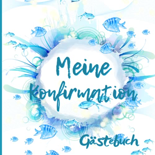 Meine Konfirmation Gästebuch: Erinnerungsbuch zum Eintragen persönlicher Glückwünsche , Tolle Idee zur Erinnerung an die Konfirmation,Moderne Aquarell, Blau Fische von Independently published