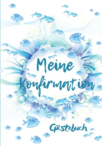 Meine Konfirmation Gästebuch: Erinnerungsbuch zum Eintragen persönlicher Glückwünsche , Tolle Idee zur Erinnerung an die Konfirmation,Moderne Aquarell, Blau Fische