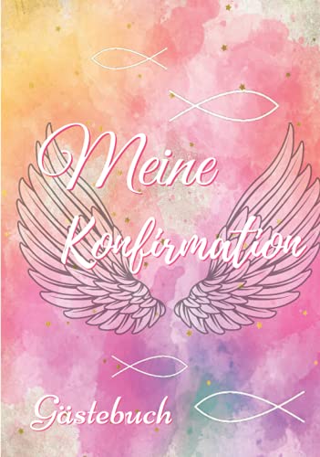 Meine Konfirmation Gästebuch: Moderne Erinnerungsbuch für Mädchen zum Eintragen persönlicher Glückwünsche ,Tolle Idee zur Erinnerung an die Konfirmation, Aquarell Rose Water Color Fisch , Engelsflügel von Independently published