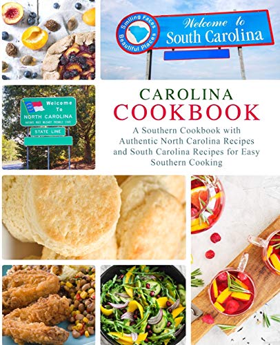 Carolina Cookbook: A Southern Cookbook with Authentic North Carolina Recipes and South Carolina Recipes for Easy Southern Cooking