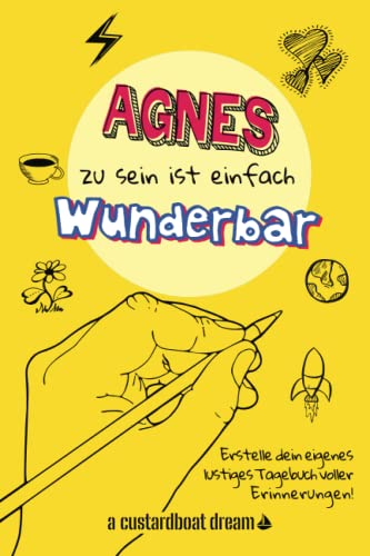 Agnes zu sein ist einfach wunderbar: Ein personalisiertes (DIY) eigenes lustiges Tagebuch von Independently published