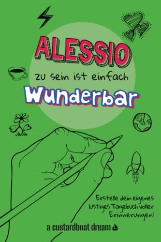 Alessio zu sein ist einfach wunderbar: Ein personalisiertes (DIY) eigenes lustiges Tagebuch