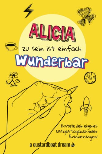 Alicia zu sein ist einfach wunderbar: Ein personalisiertes (DIY) eigenes lustiges Tagebuch