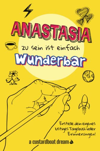 Anastasia zu sein ist einfach wunderbar: Ein personalisiertes (DIY) eigenes lustiges Tagebuch