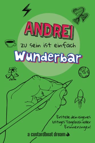 Andrei zu sein ist einfach wunderbar: Ein personalisiertes (DIY) eigenes lustiges Tagebuch