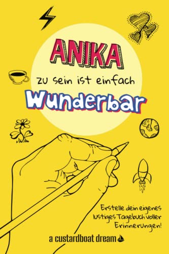 Anika zu sein ist einfach wunderbar: Ein personalisiertes (DIY) eigenes lustiges Tagebuch