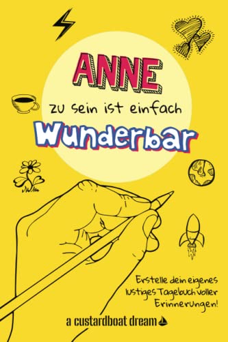 Anne zu sein ist einfach wunderbar: Ein personalisiertes (DIY) eigenes lustiges Tagebuch von Independently published