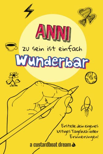 Anni zu sein ist einfach wunderbar: Ein personalisiertes (DIY) eigenes lustiges Tagebuch von Independently published