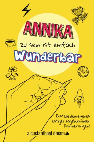 Annika zu sein ist einfach wunderbar: Ein personalisiertes (DIY) eigenes lustiges Tagebuch von Independently published