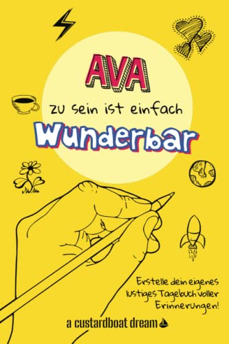 Ava zu sein ist einfach wunderbar: Ein personalisiertes (DIY) eigenes lustiges Tagebuch von Independently published