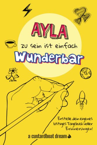 Ayla zu sein ist einfach wunderbar: Ein personalisiertes (DIY) eigenes lustiges Tagebuch
