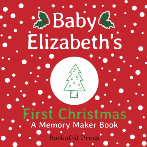Baby Elizabeth's First Christmas: "A DIY Christmas Memory Maker Book" von Independently published