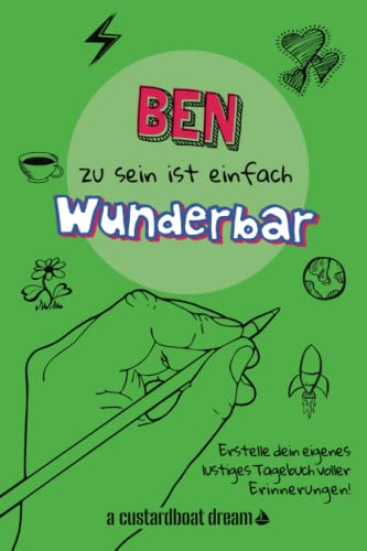 Ben zu sein ist einfach wunderbar: Ein personalisiertes (DIY) eigenes lustiges Tagebuch von Independently published