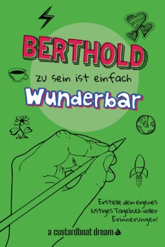 Berthold zu sein ist einfach wunderbar: Ein personalisiertes (DIY) eigenes lustiges Tagebuch von Independently published