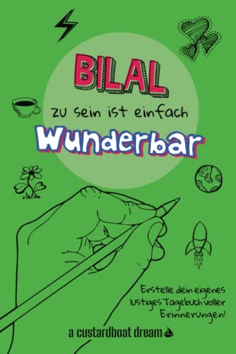 Bilal zu sein ist einfach wunderbar: Ein personalisiertes (DIY) eigenes lustiges Tagebuch von Independently published