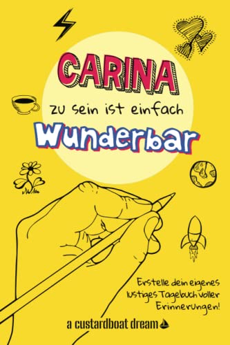 Carina zu sein ist einfach wunderbar: Ein personalisiertes (DIY) eigenes lustiges Tagebuch von Independently published