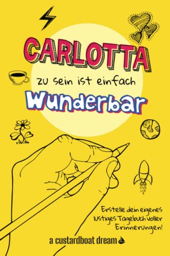 Carlotta zu sein ist einfach wunderbar: Ein personalisiertes (DIY) eigenes lustiges Tagebuch von Independently published