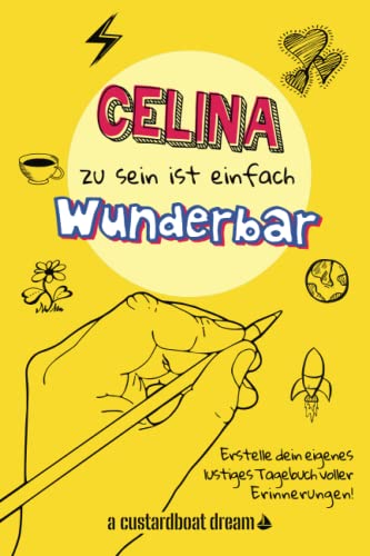 Celina zu sein ist einfach wunderbar: Ein personalisiertes (DIY) eigenes lustiges Tagebuch von Independently published
