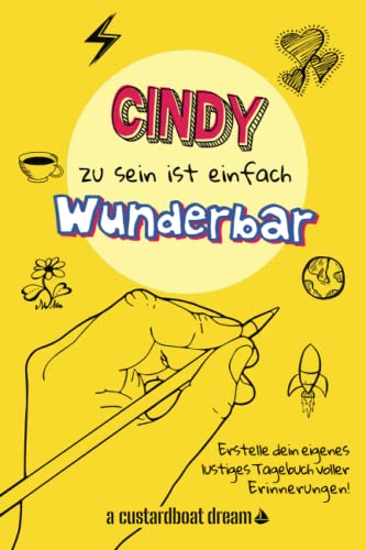 Cindy zu sein ist einfach wunderbar: Ein personalisiertes (DIY) eigenes lustiges Tagebuch von Independently published