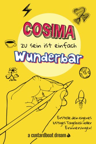 Cosima zu sein ist einfach wunderbar: Ein personalisiertes (DIY) eigenes lustiges Tagebuch
