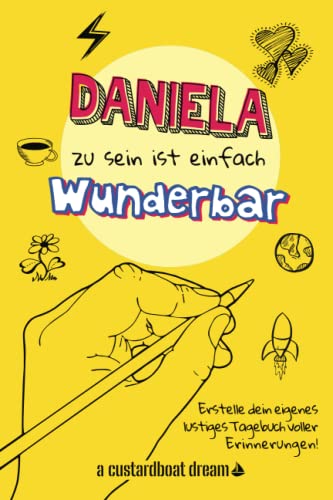 Daniela zu sein ist einfach wunderbar: Ein personalisiertes (DIY) eigenes lustiges Tagebuch