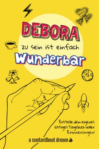 Debora zu sein ist einfach wunderbar: Ein personalisiertes (DIY) eigenes lustiges Tagebuch von Independently published