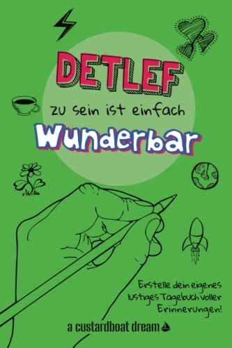 Detlef zu sein ist einfach wunderbar: Ein personalisiertes (DIY) eigenes lustiges Tagebuch von Independently published