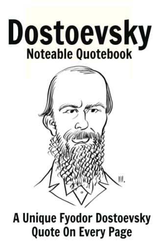 Dostoevsky Noteable Quotebook: A Unique Fyodor Dostoevsky Quote On Every Page (Noteable Quotebooks) von Independently published