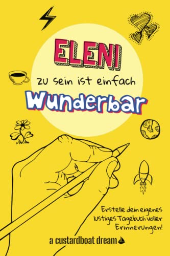 Eleni zu sein ist einfach wunderbar: Ein personalisiertes (DIY) eigenes lustiges Tagebuch