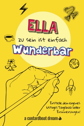 Ella zu sein ist einfach wunderbar: Ein personalisiertes (DIY) eigenes lustiges Tagebuch