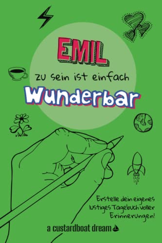 Emil zu sein ist einfach wunderbar: Ein personalisiertes (DIY) eigenes lustiges Tagebuch
