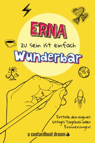 Erna zu sein ist einfach wunderbar: Ein personalisiertes (DIY) eigenes lustiges Tagebuch