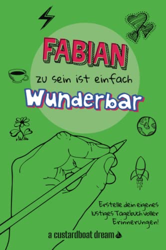 Fabian zu sein ist einfach wunderbar: Ein personalisiertes (DIY) eigenes lustiges Tagebuch von Independently published