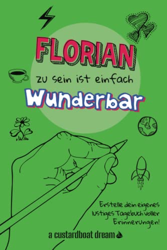 Florian zu sein ist einfach wunderbar: Ein personalisiertes (DIY) eigenes lustiges Tagebuch