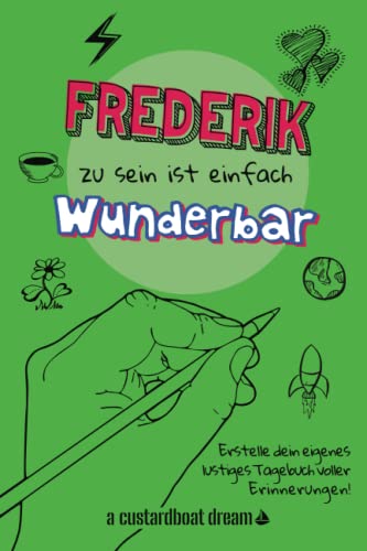Frederik zu sein ist einfach wunderbar: Ein personalisiertes (DIY) eigenes lustiges Tagebuch von Independently published