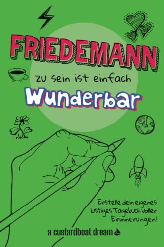 Friedemann zu sein ist einfach wunderbar: Ein personalisiertes (DIY) eigenes lustiges Tagebuch von Independently published