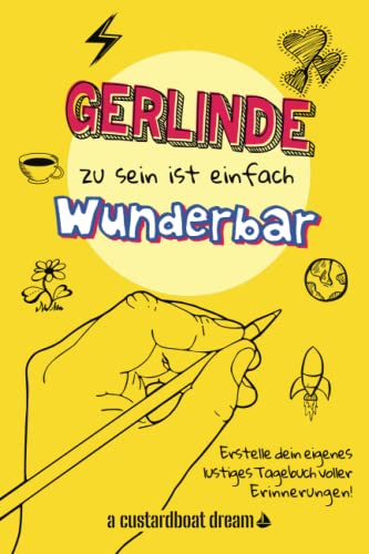 Gerlinde zu sein ist einfach wunderbar: Ein personalisiertes (DIY) eigenes lustiges Tagebuch von Independently published