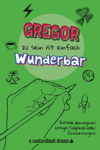 Gregor zu sein ist einfach wunderbar: Ein personalisiertes (DIY) eigenes lustiges Tagebuch
